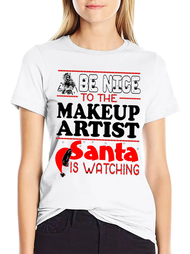 Be Nice To Makeup Artist Santa Watching Lightweight Cotton T-Shirt – Daily Comfort Graphic Shirt