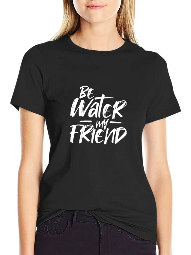 Be Water My Friend Lightweight Cotton T-Shirt – Daily Comfort Graphic Shirt