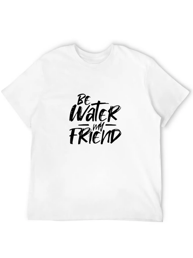 Be Water My Friend Lightweight Cotton T-Shirt – Daily Comfort Graphic Shirt