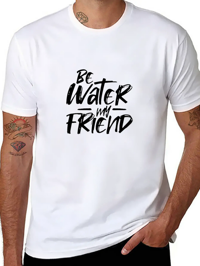 Be Water My Friend Lightweight Cotton T-Shirt – Daily Comfort Graphic Shirt