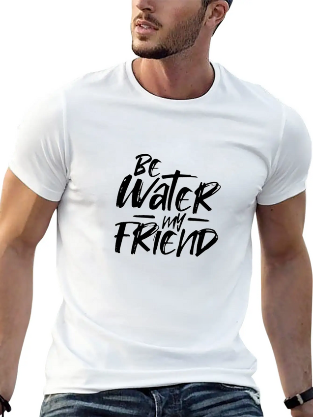 Be Water My Friend Lightweight Cotton T-Shirt – Daily Comfort Graphic Shirt