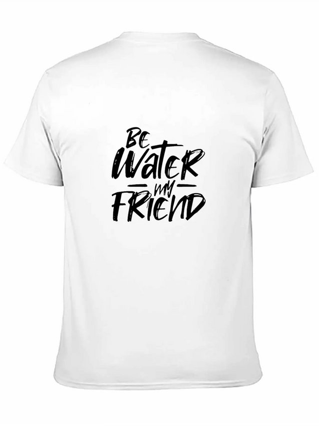 Be Water My Friend Lightweight Cotton T-Shirt – Daily Comfort Graphic Shirt