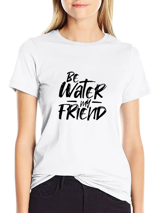 Be Water My Friend Lightweight Cotton T-Shirt – Daily Comfort Graphic Shirt