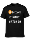 Bitcoin - It Might Catch On Design Lightweight Cotton T-Shirt – Daily Comfort Graphic Shirt