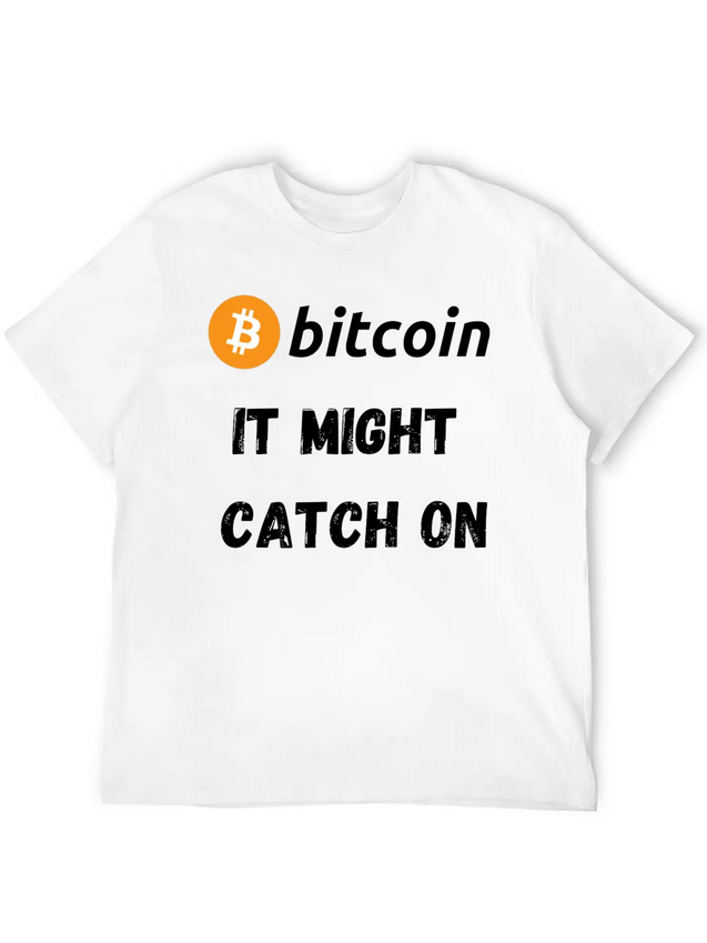 Bitcoin - It Might Catch On Design Lightweight Cotton T-Shirt – Daily Comfort Graphic Shirt