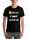 Bitcoin - It Might Catch On Design Lightweight Cotton T-Shirt – Daily Comfort Graphic Shirt