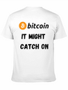 Bitcoin - It Might Catch On Design Lightweight Cotton T-Shirt – Daily Comfort Graphic Shirt