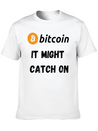 Bitcoin - It Might Catch On Design Lightweight Cotton T-Shirt – Daily Comfort Graphic Shirt