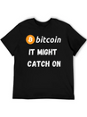 Bitcoin - It Might Catch On Design Lightweight Cotton T-Shirt – Daily Comfort Graphic Shirt