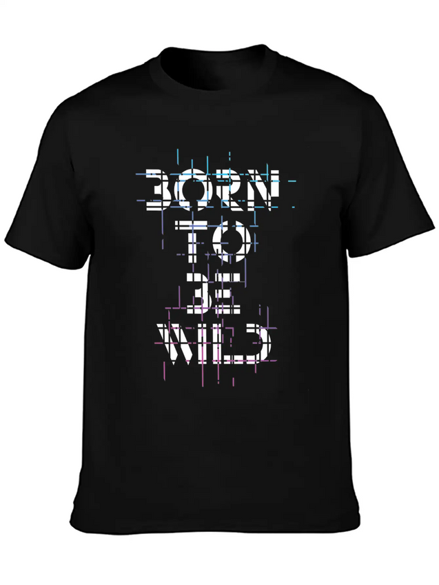 Born Be Wild Typography Lightweight Cotton T-Shirt – Daily Comfort Graphic Shirt