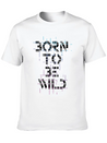 Born Be Wild Typography Lightweight Cotton T-Shirt – Daily Comfort Graphic Shirt