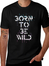 Born Be Wild Typography Lightweight Cotton T-Shirt – Daily Comfort Graphic Shirt