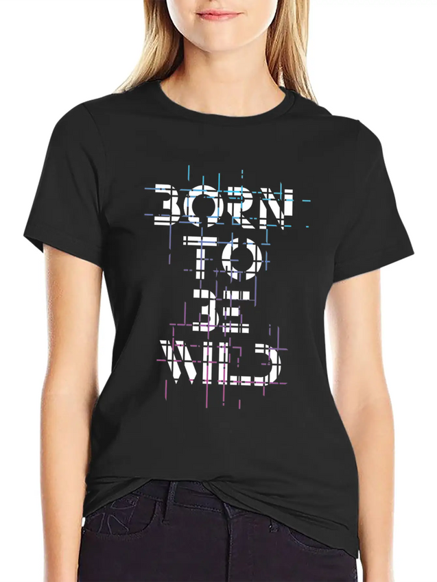 Born Be Wild Typography Lightweight Cotton T-Shirt – Daily Comfort Graphic Shirt