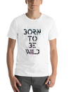 Born Be Wild Typography Lightweight Cotton T-Shirt – Daily Comfort Graphic Shirt