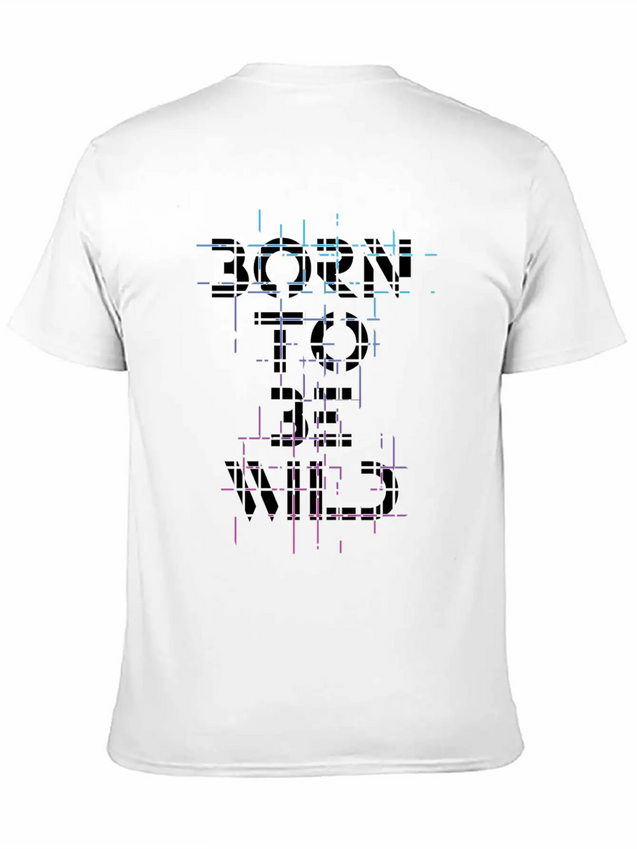 Born Be Wild Typography Lightweight Cotton T-Shirt – Daily Comfort Graphic Shirt