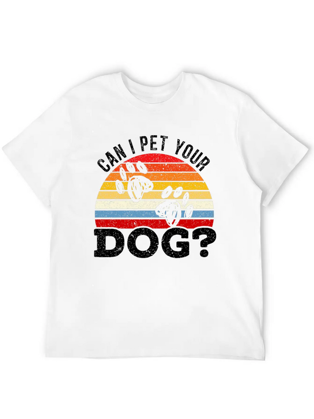 Can I Pet Your Dog Puppy Lover Doggy Paw Barke Lightweight Cotton T-Shirt – Daily Comfort Graphic Shirt