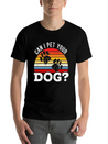 Can I Pet Your Dog Puppy Lover Doggy Paw Barke Lightweight Cotton T-Shirt – Daily Comfort Graphic Shirt