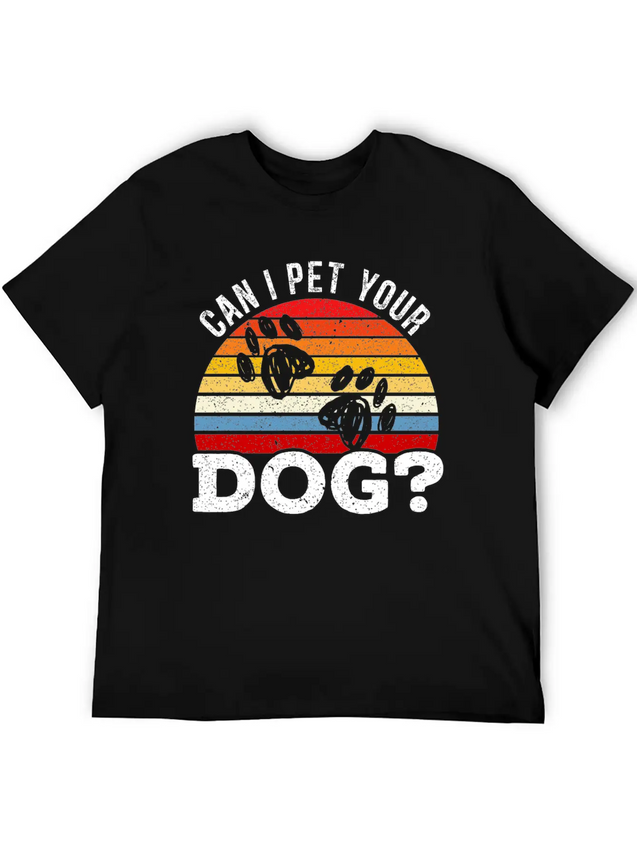 Can I Pet Your Dog Puppy Lover Doggy Paw Barke Lightweight Cotton T-Shirt – Daily Comfort Graphic Shirt
