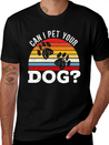 Can I Pet Your Dog Puppy Lover Doggy Paw Barke Lightweight Cotton T-Shirt – Daily Comfort Graphic Shirt