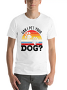 Can I Pet Your Dog Puppy Lover Doggy Paw Barke Lightweight Cotton T-Shirt – Daily Comfort Graphic Shirt