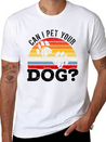 Can I Pet Your Dog Puppy Lover Doggy Paw Barke Lightweight Cotton T-Shirt – Daily Comfort Graphic Shirt