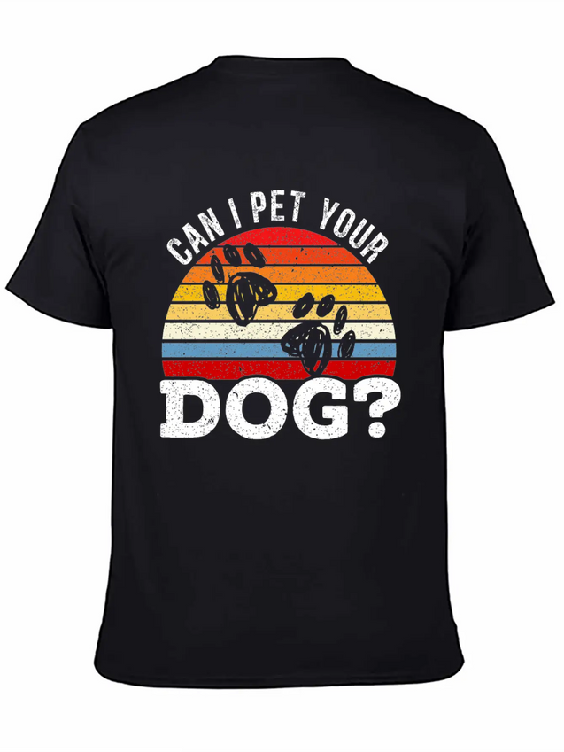 Can I Pet Your Dog Puppy Lover Doggy Paw Barke Lightweight Cotton T-Shirt – Daily Comfort Graphic Shirt