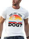 Can I Pet Your Dog Puppy Lover Doggy Paw Barke Lightweight Cotton T-Shirt – Daily Comfort Graphic Shirt