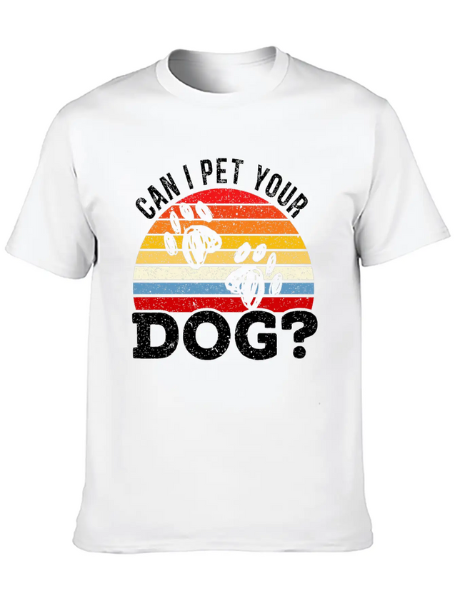 Can I Pet Your Dog Puppy Lover Doggy Paw Barke Lightweight Cotton T-Shirt – Daily Comfort Graphic Shirt