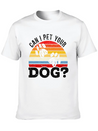 Can I Pet Your Dog Puppy Lover Doggy Paw Barke Lightweight Cotton T-Shirt – Daily Comfort Graphic Shirt