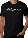 Civilized Man Lightweight Cotton T-Shirt – Daily Comfort Graphic Shirt