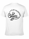 Coffee Is My Valentine - Valentines Day Lightweight Cotton T-Shirt – Daily Comfort Graphic Shirt