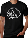 Coffee Is My Valentine - Valentines Day Lightweight Cotton T-Shirt – Daily Comfort Graphic Shirt