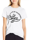 Coffee Is My Valentine - Valentines Day Lightweight Cotton T-Shirt – Daily Comfort Graphic Shirt