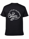 Coffee Is My Valentine - Valentines Day Lightweight Cotton T-Shirt – Daily Comfort Graphic Shirt