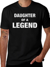 Daughter Of A Legend Family Matching Lightweight Cotton T-Shirt – Daily Comfort Graphic Shirt