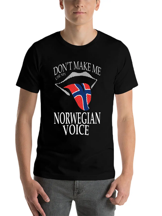 DON T MAKE ME USE MY NORWEGIAN VOICE Lightweight Cotton T-Shirt – Daily Comfort Graphic Shirt