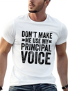 Don'T Make Me Use My Principal Voice Educator Funn Lightweight Cotton T-Shirt – Daily Comfort Graphic Shirt