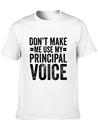 Don'T Make Me Use My Principal Voice Educator Funn Lightweight Cotton T-Shirt – Daily Comfort Graphic Shirt