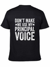 Don'T Make Me Use My Principal Voice Educator Funn Lightweight Cotton T-Shirt – Daily Comfort Graphic Shirt