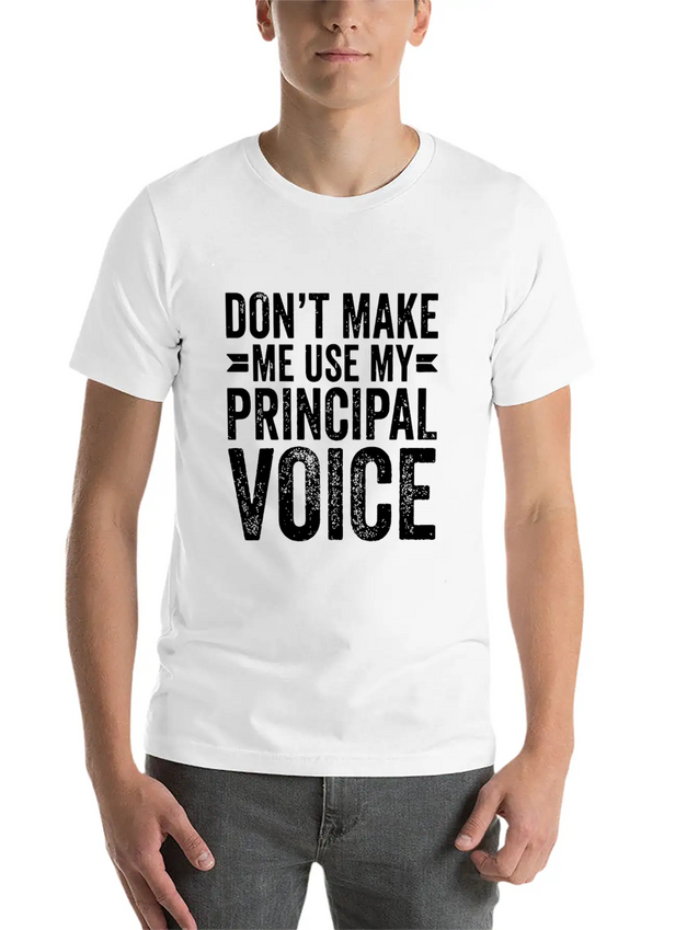 Don'T Make Me Use My Principal Voice Educator Funn Lightweight Cotton T-Shirt – Daily Comfort Graphic Shirt