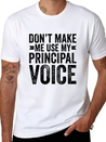 Don'T Make Me Use My Principal Voice Educator Funn Lightweight Cotton T-Shirt – Daily Comfort Graphic Shirt