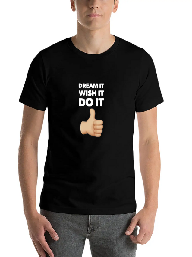 Dream It Wish It Do It Lightweight Cotton T-Shirt – Daily Comfort Graphic Shirt