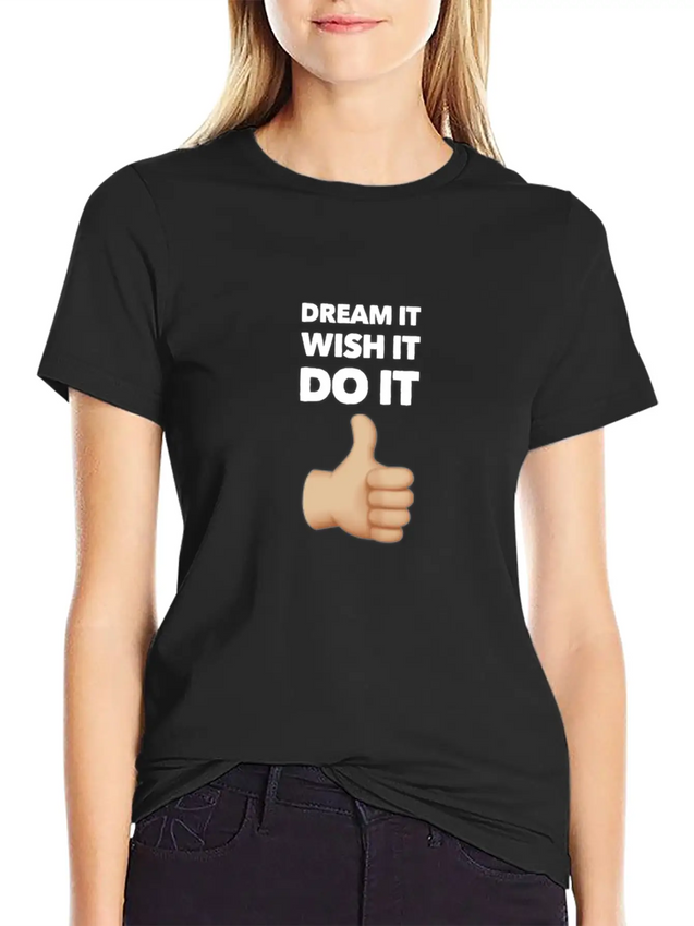 Dream It Wish It Do It Lightweight Cotton T-Shirt – Daily Comfort Graphic Shirt