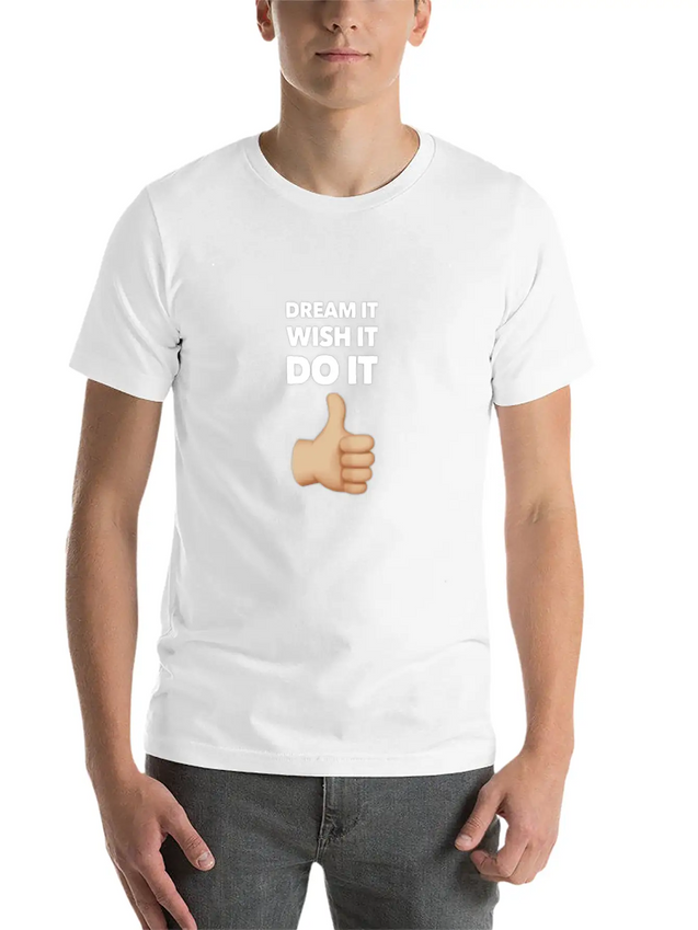 Dream It Wish It Do It Lightweight Cotton T-Shirt – Daily Comfort Graphic Shirt