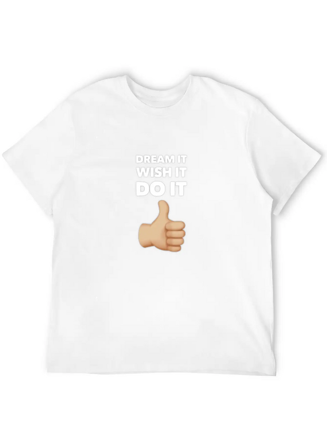 Dream It Wish It Do It Lightweight Cotton T-Shirt – Daily Comfort Graphic Shirt
