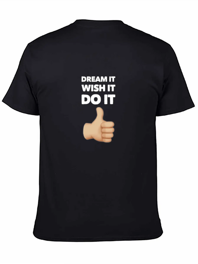 Dream It Wish It Do It Lightweight Cotton T-Shirt – Daily Comfort Graphic Shirt