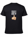 Dream It Wish It Do It Lightweight Cotton T-Shirt – Daily Comfort Graphic Shirt