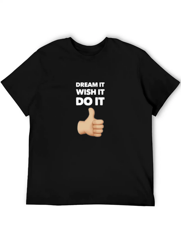 Dream It Wish It Do It Lightweight Cotton T-Shirt – Daily Comfort Graphic Shirt