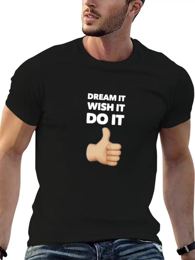 Dream It Wish It Do It Lightweight Cotton T-Shirt – Daily Comfort Graphic Shirt
