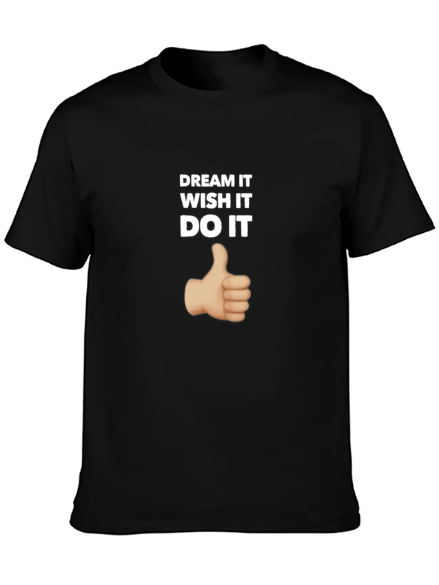 Dream It Wish It Do It Lightweight Cotton T-Shirt – Daily Comfort Graphic Shirt